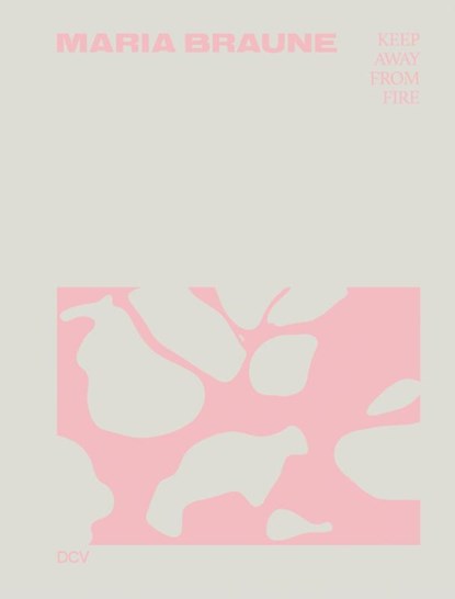 Louw, G: Maria Braune - Keep Away From Fire, Gretta Louw ; Anabel Rogue Rodríguez ; Julia Katharina Thiemann - Gebonden - 9783969121641