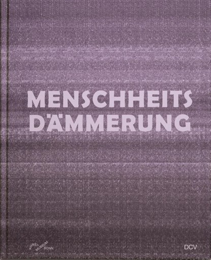 Menschheitsdämmerung - Kunst in Umbruchzeiten, Stefanie Kreuzer ; Florian Illies ; Stephan Berg - Gebonden - 9783969121672