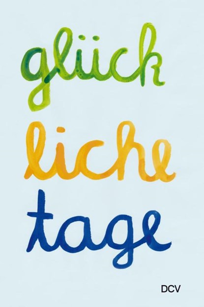 Glückliche Tage, Yevgenia Belorusets ; Maike Prause ; Arne Rautenberg ; Bender Nell Sophie - Paperback - 9783969121931