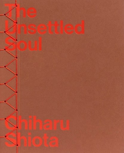 Chiharu Shiota - The Unsettled Soul, Ivana Goossen ; Christelle Havranek ; Jason Waite ; Chiharu Shiota - Paperback - 9783969122204