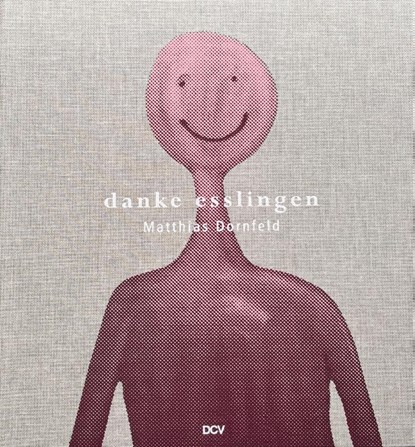 Matthias Dornfeld - danke esslingen, Christian Gögger ; Friedrich Meschede ; Daniela Stöppel - Gebonden - 9783969122358