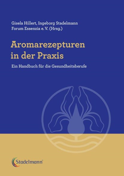 Aromarezepturen in der Praxis, Gisela Hillert ; Ingeborg Stadelmann - Paperback - 9783969140321