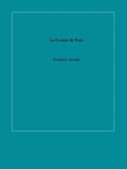Le Comte de Foix, Frédéric Soulié - Ebook - 9783969171868