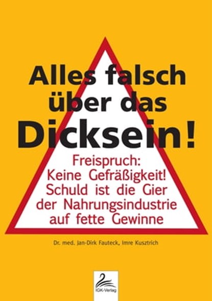 Alles falsch über das Dicksein!, Dr. med. Jan-Dirk Fauteck ; Imre Kusztrich - Ebook - 9783969176269