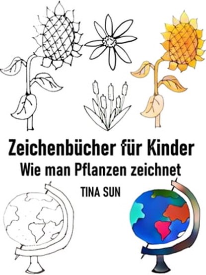 Zeichenbücher für Kinder: Wie man Pflanzen zeichnet, Tina Sun - Ebook - 9783969179598