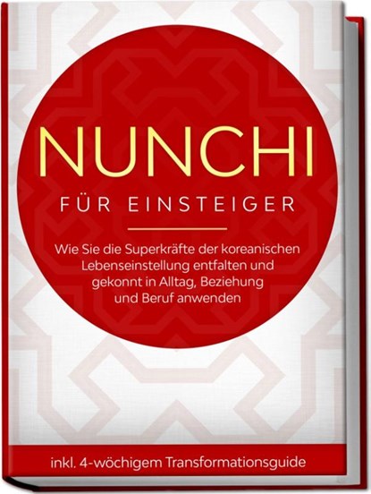 Nunchi für Einsteiger: Wie Sie die Superkräfte der koreanischen Lebenseinstellung entfalten und gekonnt in Alltag, Beziehung und Beruf anwenden - inkl. 4-wöchigem Transformationsguide, Linh Sonnenberg - Paperback - 9783969300442