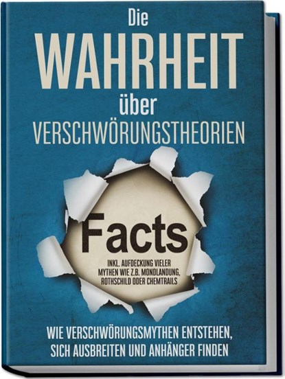 Die Wahrheit über Verschwörungstheorien: Wie Verschwörungsmythen entstehen, sich ausbreiten und Anhänger finden - inkl. Aufdeckung vieler Mythen wie z.B. Mondlandung, Rothschild oder Chemtrails, Sebastian Brunow - Paperback - 9783969306673