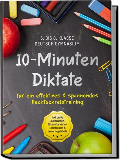 10-Minuten Diktate für ein effektives & spannendes Rechtschreibtraining | 5. bis 8. Klasse Deutsch Gymnasium | inkl. gratis Audiodateien, Blitzmerkerkästen, Eselsbrücken & Lernerfolgstabelle, Sebastian Häfner - Paperback - 9783969306864