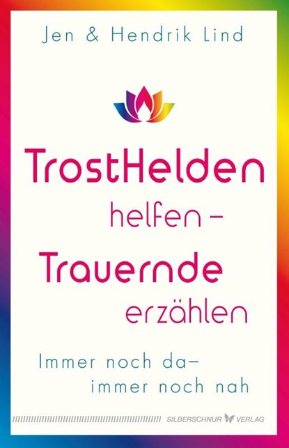 Trosthelden helfen - Trauernde erzählen, Hendrik Lind ; Jen Lind - Paperback - 9783969330258