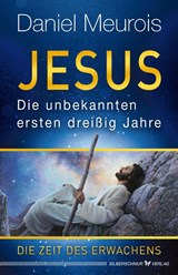 Jesus. Die unbekannten ersten dreißig Jahre - Daniel Meurois - 9783969330449