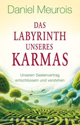 Das Labyrinth unseres Karmas - Daniel Meurois - 9783969330913