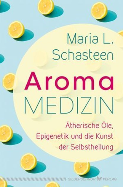 Aroma-Medizin, Maria L. Schasteen - Ebook - 9783969338766