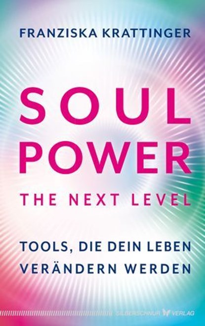 Soul Power - The Next Level, Franziska Krattinger - Ebook - 9783969339053