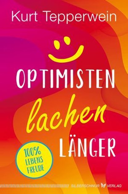 Optimisten lachen länger, Kurt Tepperwein - Ebook - 9783969339206