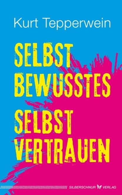 Selbstbewusstes Selbstvertrauen, Kurt Tepperwein - Ebook - 9783969339367