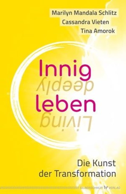 Innig leben, Marilyn Mandala Schlitz ; Cassandra Vieten ; Tina Amorok - Ebook - 9783969339480