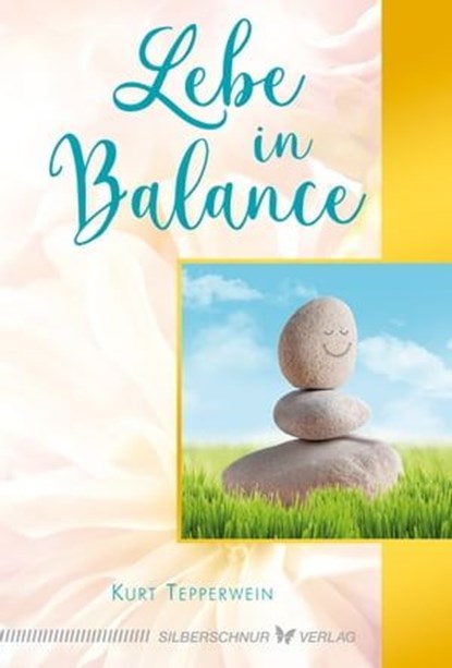 Lebe in Balance, Kurt Tepperwein - Ebook - 9783969339589