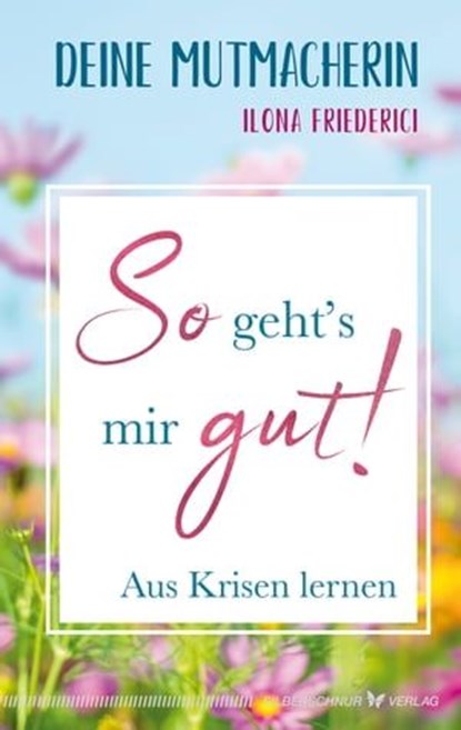 So geht's mir gut!, Ilona Friederici - Ebook - 9783969339831