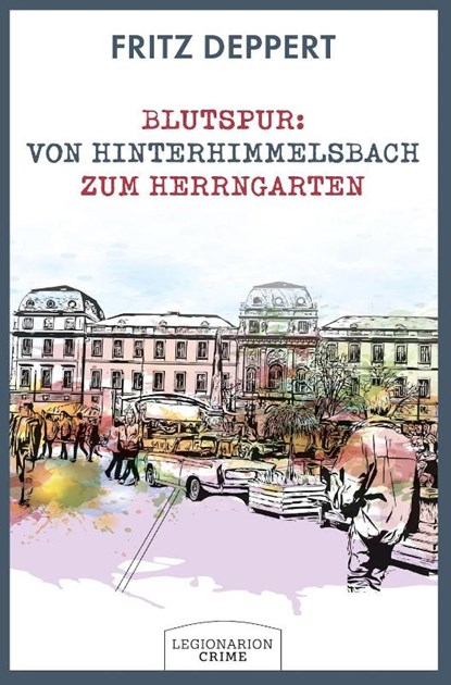 Blutspur: Von Hinterhimmelsbach zum Herrngarten, Fritz Deppert - Gebonden - 9783969371985