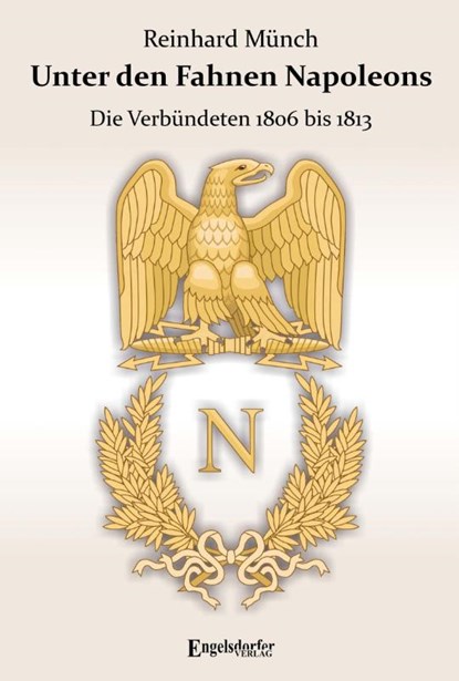 Unter den Fahnen Napoleons, Reinhard Münch - Gebonden - 9783969403761