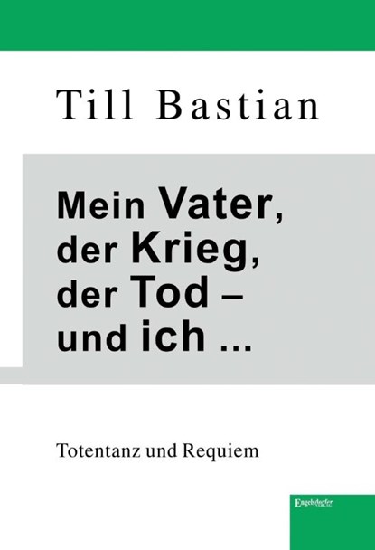 Mein Vater, der Krieg, der Tod - und ich ..., Till Bastian - Gebonden - 9783969404416