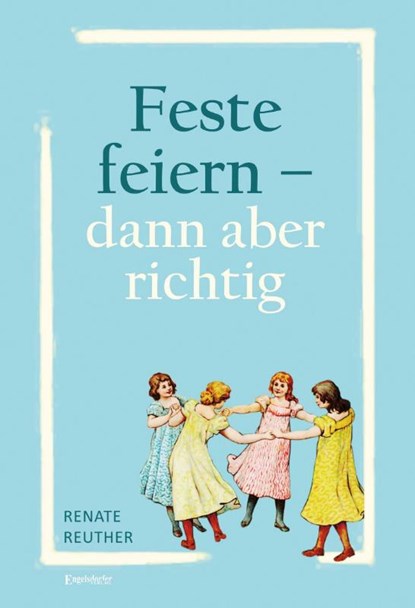 Feste feiern - dann aber richtig, Renate Reuther - Paperback - 9783969406557