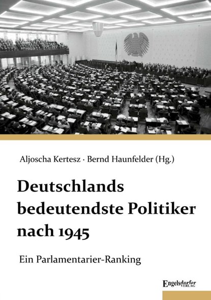Deutschlands bedeutendste Politiker nach 1945, Aljoscha Kertesz ; Bernd Haunfelder - Paperback - 9783969407493