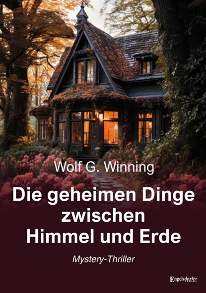 Die geheimen Dinge zwischen Himmel und Erde, Wolf G. Winning - Paperback - 9783969407912