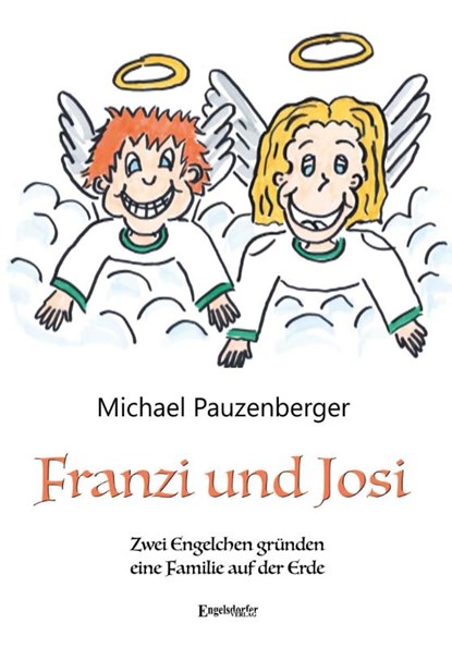 Franzi und Josi - Zwei Engelchen gründen eine Familie auf der Erde, Michael Pauzenberger - Paperback - 9783969408322
