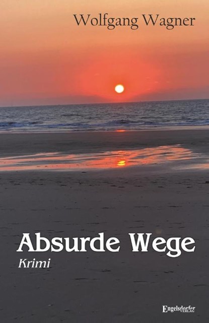 Absurde Wege, Wolfgang Wagner - Paperback - 9783969409558