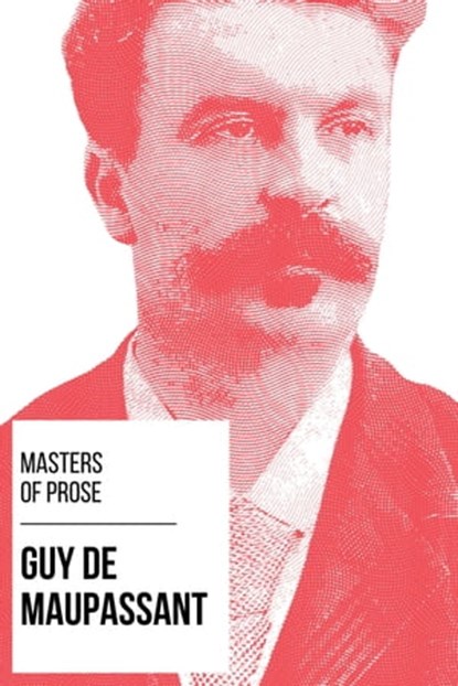 Masters of Prose - Guy de Maupassant, Guy de Maupassant ; August Nemo - Ebook - 9783969441909