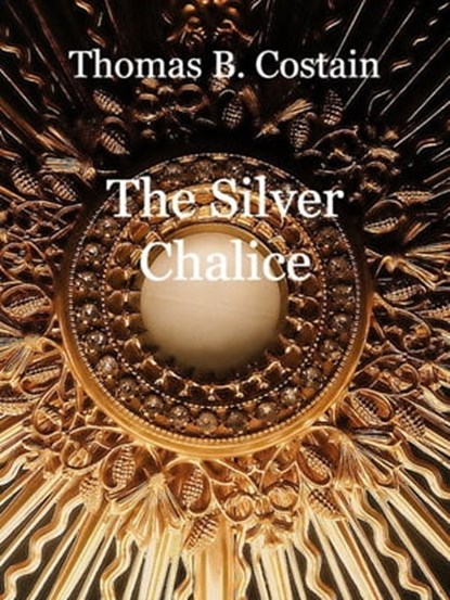 The Silver Chalice, Thomas B. Costain - Ebook - 9783969446836