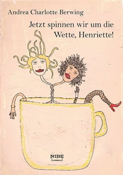 Jetzt spinnen wir um die Wette, Henriette!, Andrea Charlotte Berwing - Ebook - 9783969530061
