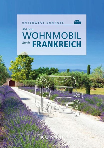 KUNTH Mit dem Wohnmobil durch Frankreich, Björn Stüben - Paperback - 9783969650479