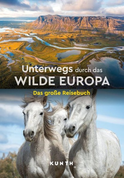 KUNTH Unterwegs durch das wilde Europa, Kunth Verlag - Paperback - 9783969651933