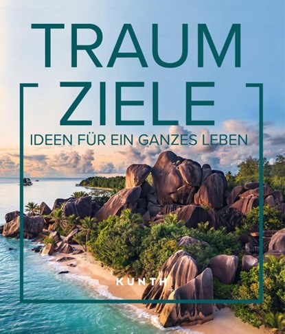 KUNTH Bildband Traumziele, Kunth Verlag - Paperback - 9783969652084