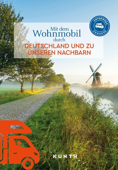 KUNTH Mit dem Wohnmobil durch Deutschland und zu unseren Nachbarn, Gerhard von Kapff ; Andrea Lammert - Paperback - 9783969652176