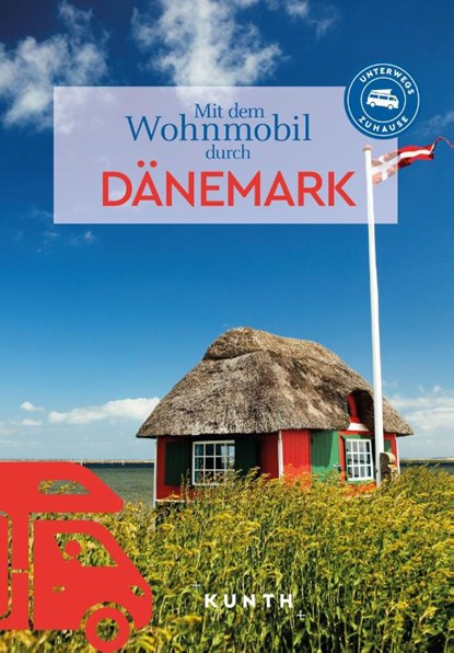 KUNTH Mit dem Wohnmobil durch Dänemark, Christa Pöppelmann ; Maria Kornkamp - Paperback - 9783969652688