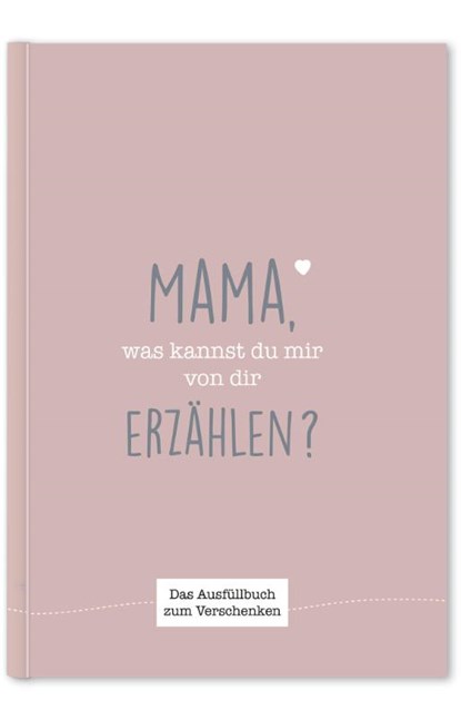 Mama, was kannst du mir von dir erzählen?, Cupcakes & Kisses - Gebonden - 9783969664780