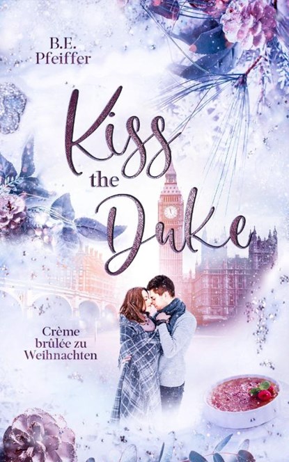 Kiss the Duke - Crème brûlee zu Weihnachten, B. E. Pfeiffer - Paperback - 9783969667842