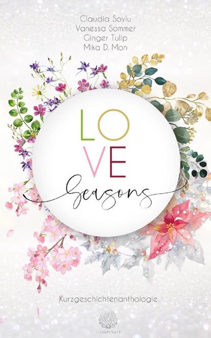 Love Seasons - Kurzgeschichtenanthologie, Ginger Tulip ; Vanessa Sommer ; Claudia Soylu ; Mika D. Mon - Paperback - 9783969667934