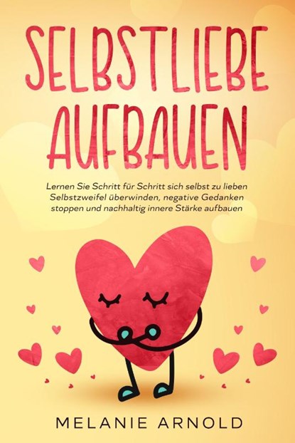 Selbstliebe aufbauen, Melanie Arnold - Paperback - 9783969670927