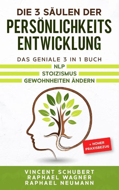 Die 3 Saulen der Persoenlichkeitsentwicklung, Raphael Wagner ; Raphael Neumann ; Vincent Schubert - Paperback - 9783969670989