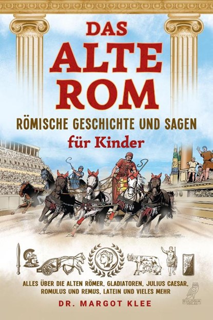 Das alte Rom - Römische Geschichte und Sagen für Kinder, Margot Klee - Paperback - 9783969672211