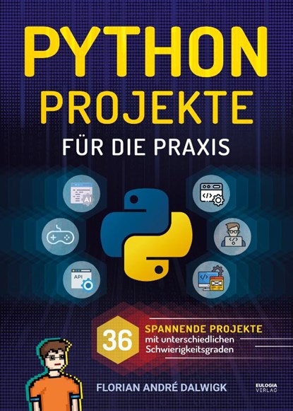 Python Projekte für die Praxis, Florian Dalwigk - Paperback - 9783969674703