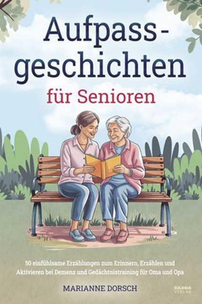 Aufpass Geschichten für Senioren, Marianne Dorsch - Ebook - 9783969675434