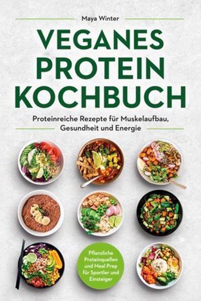 Veganes Protein Kochbuch, Maya Winter - Ebook - 9783969675465