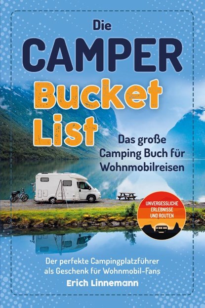 Die Camper Bucket List - Das große Camping Buch für Wohnmobilreisen, Erich Linnemann - Paperback - 9783969675519