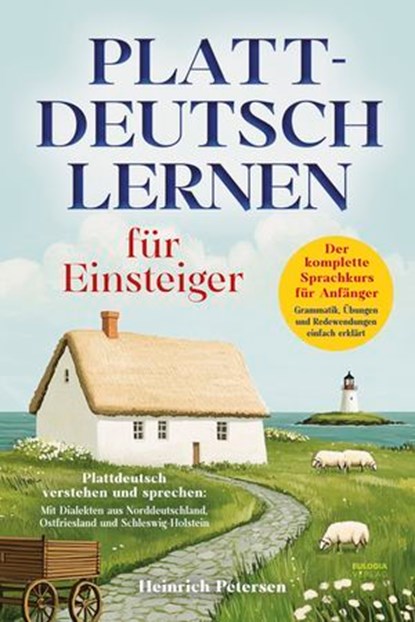 Plattdeutsch lernen für Einsteiger, Heinrich Petersen - Ebook - 9783969675700