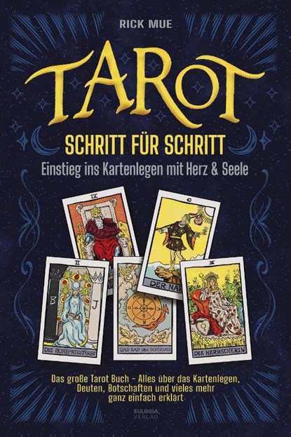Tarot Schritt für Schritt - Einstieg ins Kartenlegen mit Herz & Seele, Rick Mue - Paperback - 9783969676110